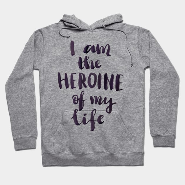 I am a heroine of my life Hoodie by Ychty